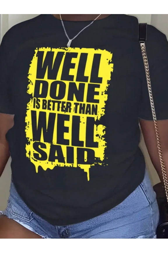 Inspirational Quote Graphic T-Shirt - Well Done Is Better Than Well Said - Unisex Short Sleeve Crew Neck Casual Tee