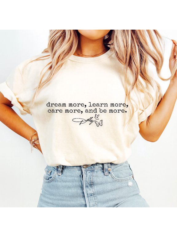 Inspirational Quote Graphic Tee More Learn More Care More Be More Motivational Saying Shirt Positive Message Top