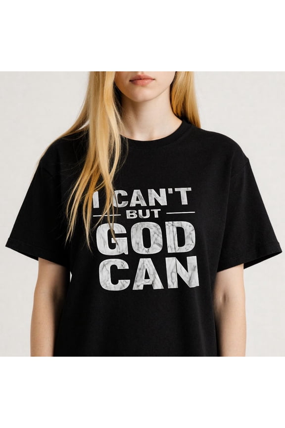 Inspirational Quote Graphic for Adults Casual T Shirt with I Cant But God Can Tee Print