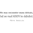 thumbnail image 1 of Inspirational Quote - Maya Angelou "We may encounter many defeats, but we must NEVER Be Defeated" | 20"x6" [DS9], 1 of 1