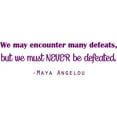 thumbnail image 1 of Inspirational Quote - Maya Angelou "We may encounter many defeats, but we must NEVER Be Defeated" | 20"x6" [DS9], 1 of 1