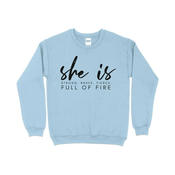 Inspirational Quote Sweatshirt, She is Strong Brave Fierce Full of Fire, Empowerment Women's Pullover, Feminist Top, Motivational Apparel