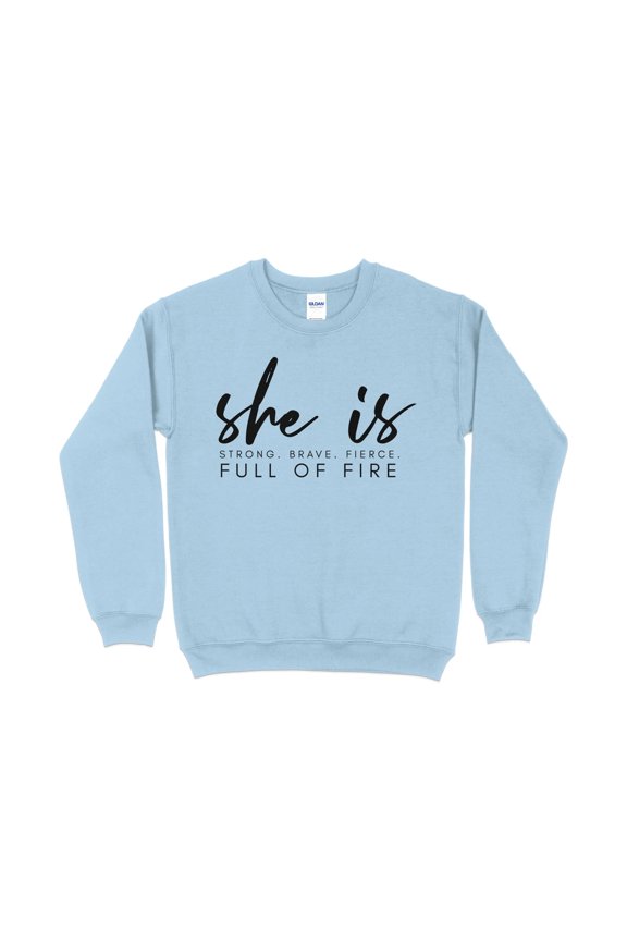 Inspirational Quote Sweatshirt, She is Strong Brave Fierce Full of Fire, Empowerment Women's Pullover, Feminist Top, Motivational Apparel