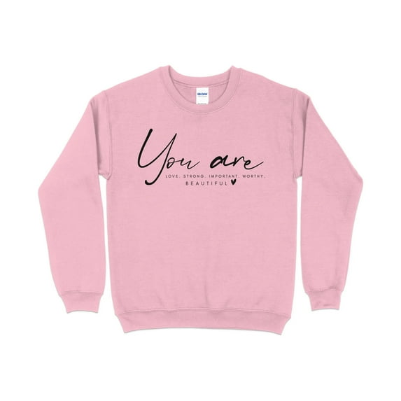 Inspirational Quote Sweatshirt, You Are Loved Strong Important Beautiful, Self Love Pullover, Empowering Women Clothing, Gift for Her