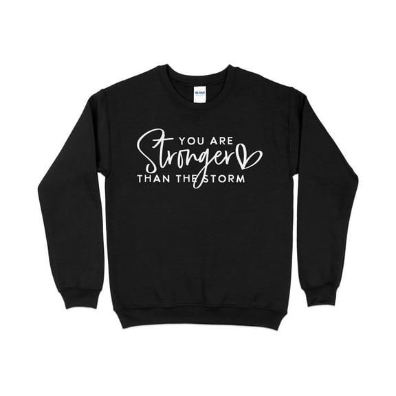 Inspirational Quote Sweatshirt, You Are Stronger Than The Storm, Motivational Pullover, Unisex Top, Cozy Comfort Wear, Gift Idea