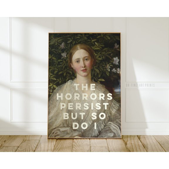Inspirational Quote The Horrors Persist But So Do I Feminist Affirmation A109 Poster Unframed Paper Print