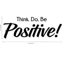 Inspirational Quote Vinyl Wall Art Decal - Think Do Be Positive- 11" x 30" Home Decor Work Office Living Room Bedroom - Motivational Words Removable Sticker Decals
