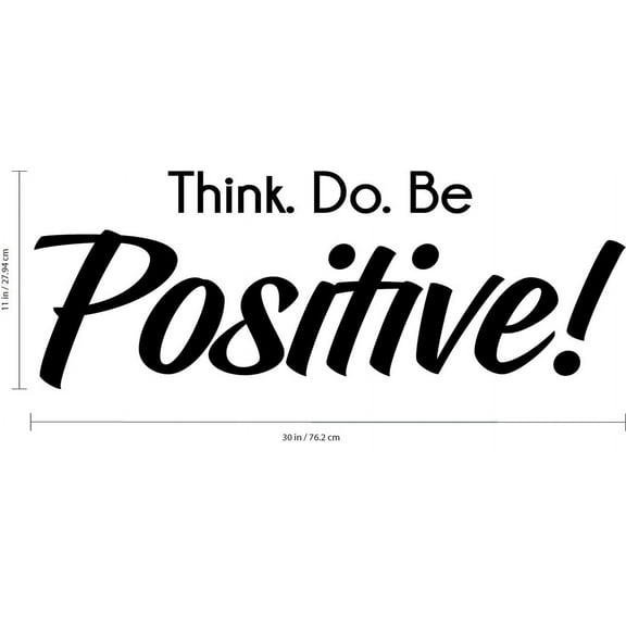 Inspirational Quote Vinyl Wall Art Decal - Think Do Be Positive- 11" x 30" Home Decor Work Office Living Room Bedroom - Motivational Words Removable Sticker Decals