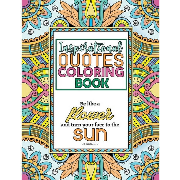 Inspirational Quotes Coloring Book: A Motivational Coloring Book with Inspiring Quotes and Positive Affirmations for Adults