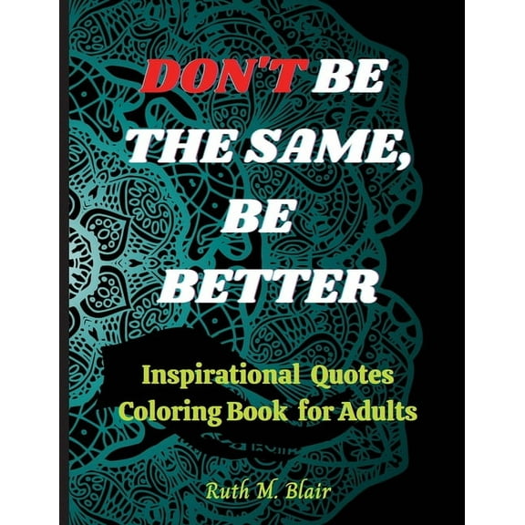 Inspirational Quotes Coloring Book: Motivational Quotes, Positive Affirmations and Stress Relaxation, (Paperback)