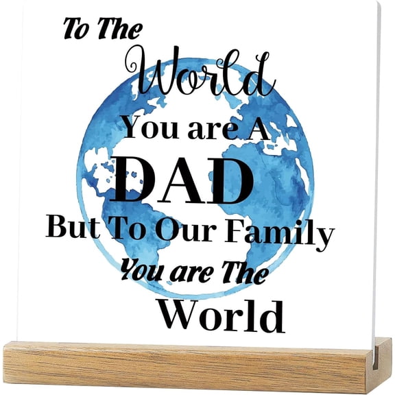 Inspirational Quotes Desk Decor Gift to The World You are A Dad But to Our Family You are The World Home Office Decor Ceramic Plaque Positive Table Sign with Wooden Stand
