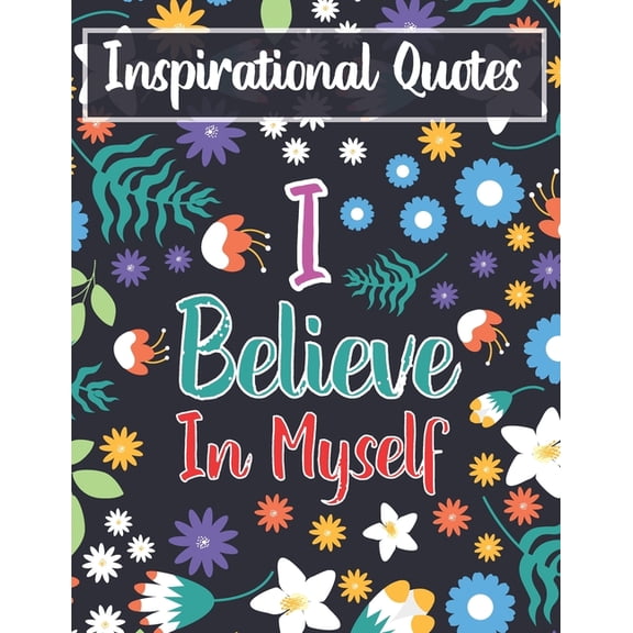 Inspirational Quotes I Believe In Myself: Adult Coloring Book For Positive Affirmations (Paperback)