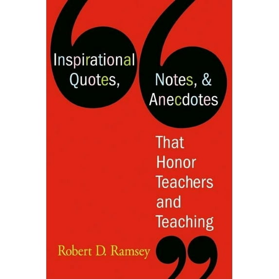 Inspirational Quotes, Notes, & Anecdotes That Honor Teachers and Teaching, (Paperback)