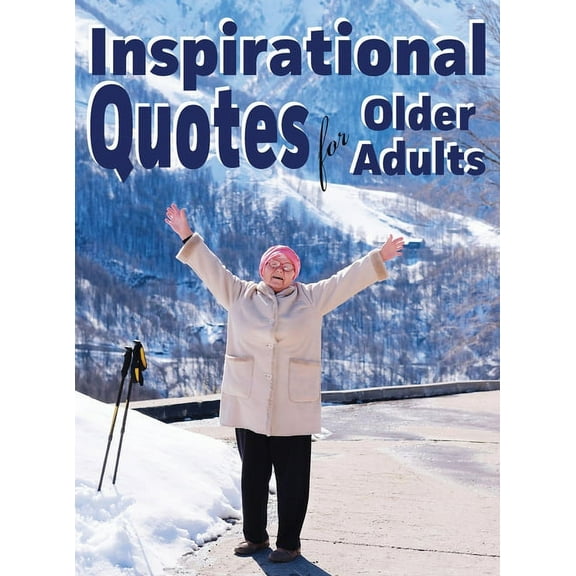 Inspirational Quotes for Older Adults, (Hardcover)
