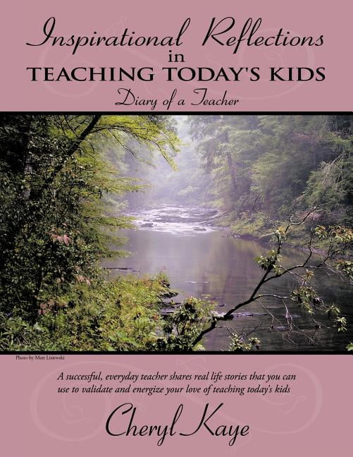 Inspirational Reflections in Teaching Today's Kids: Diary of a Teacher, (Paperback)