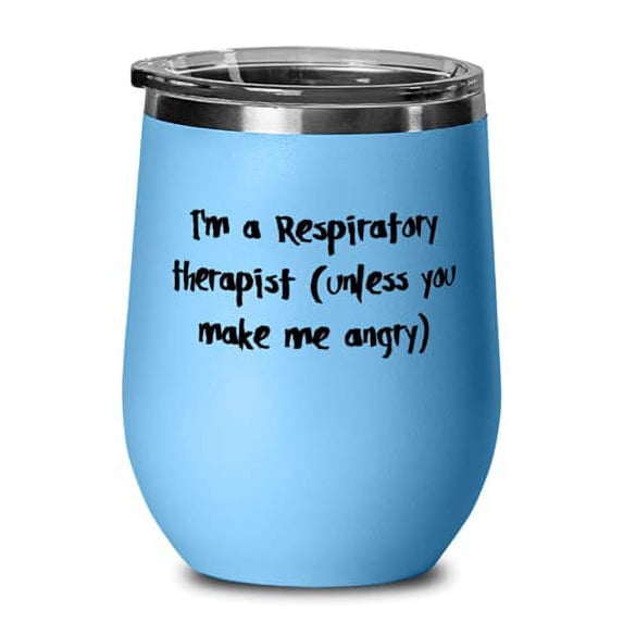 Inspirational Respiratory therapist Wine Glass, I'm a Respiratory therapist (unless you), Unique Idea for Coworkers, Graduation