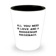 thumbnail image 1 of Inspirational Rhodesian Ridgeback Dog Gifts, All You Need is Love and a Rhodesian, Fancy Christmas Shot Glass Gifts For Dog Lovers, 1 of 1