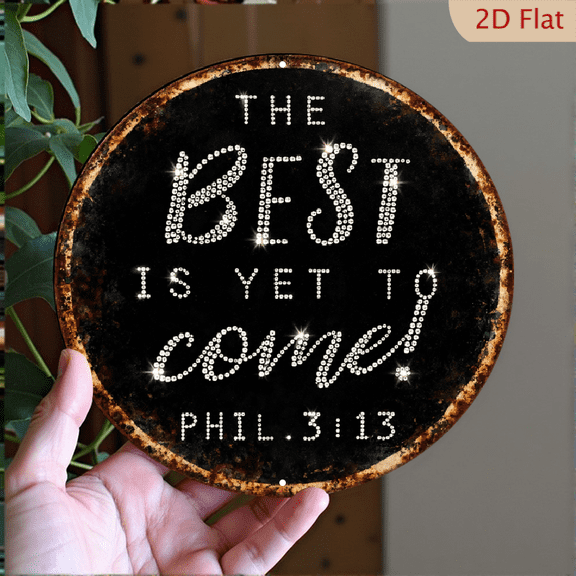 Inspirational Round Metal Wall Art, The Best Is Yet To Come Sign, 8x8 Inch Rustic Faith Decor, Philippians 3:13 Scripture Plaque for Home and Office Wall Hanging