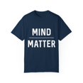 thumbnail image 1 of Inspirational Sayings Motivation Quote Gift | Mind Over Matter Workouts With Sayings Men Women Unisex Garment-Dyed T-shirt, 1 of 4