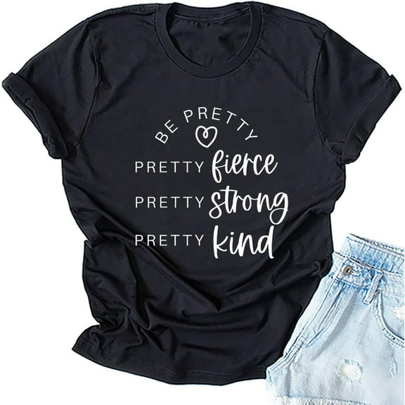 Inspirational Shirts for Women Be Pretty Fierce Strong Kind T-Shirt Cute Graphic Tee Casual Short Sleeves Tops
