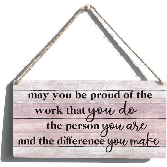 Inspirational Signs Gift Farmhouse May You Be Proud of the Work You Do Wooden Hanging Sign Rustic Wall Art Home Office Decoration 10x5 Inch