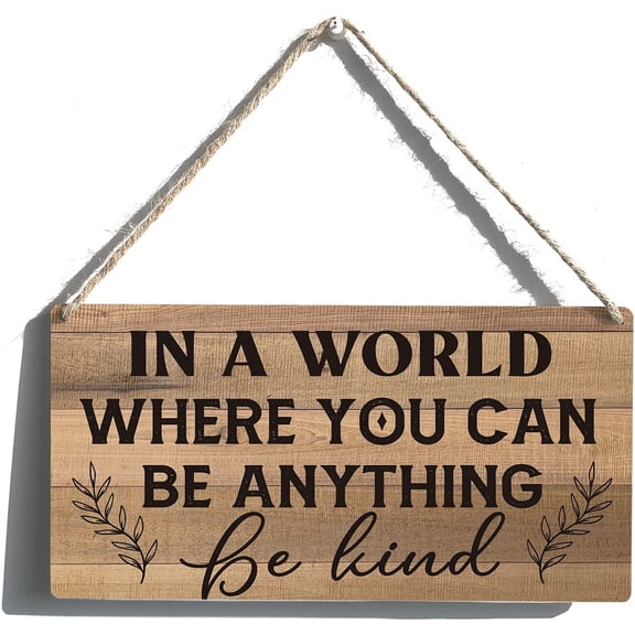 Inspirational Signs Gift Farmhouse in a World Where You Can Be Anything Be Kind Wooden Hanging Sign Rustic Wall Art Home Decoration 10x5 Inch