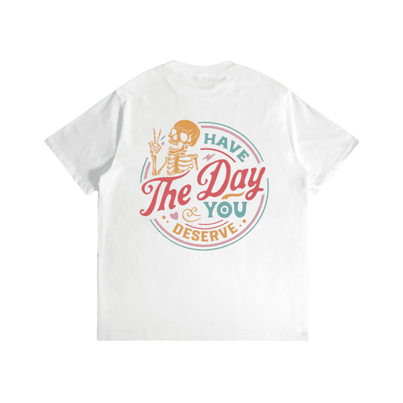 Inspirational Skeleton Shirt - 'Have The Day You Deserve' Vintage Design, Unisex Comfort Fit Cotton Tee