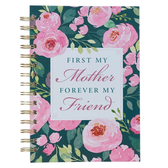 Inspirational Spiral Journal Notebook for Moms First My Mother Forever My Friend Wire Bound w/192 Ruled Pages, Large Hardcover, With Love
