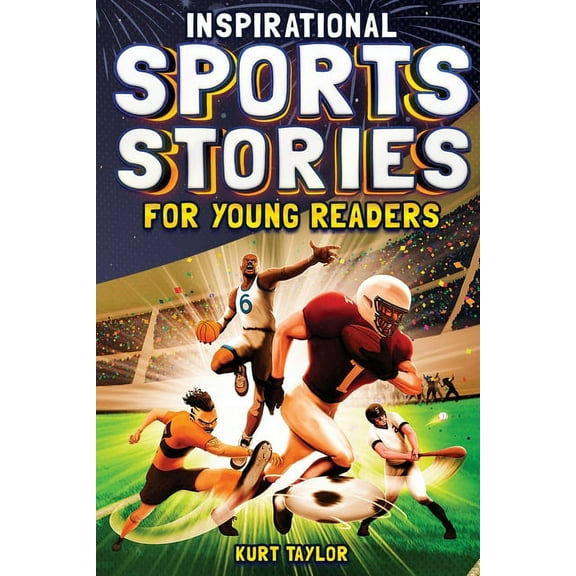 Inspirational Sports Stories for Young Readers: How 12 World-Class Athletes Overcame Challenges and Rose to the Top, (Paperback)