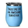 thumbnail image 1 of Inspirational Surveyor Wine Glass, Trust Me I'm an Awesome Surveyor, Present For Colleagues, Sarcasm From Coworkers, 1 of 1