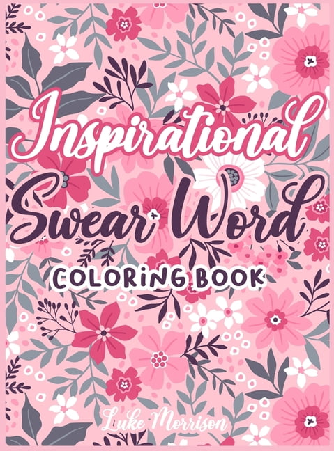 Inspirational Swear Words Coloring Book: A Relaxing coloring book full of Motivational and Inspirational Quotes (Hardcover)