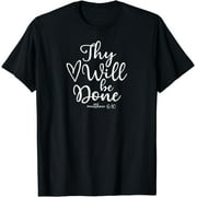 Inspirational Thy Will Be Done T-shirt. Faith Family Tee