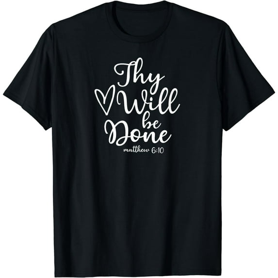 Inspirational Thy Will Be Done T-shirt. Faith Family Tee