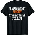 thumbnail image 1 of Inspirational Transformed By Surgery Get Well Soon Gifts T-Shirt, 1 of 4