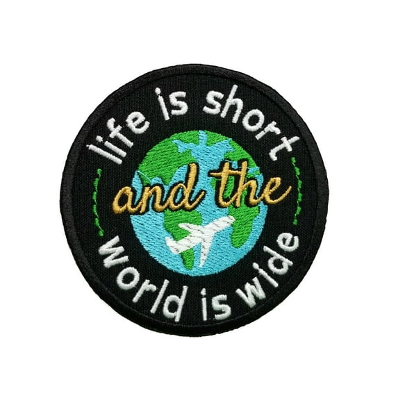 Inspirational Traveling Quotes Life Is Short And The World Is Wide Embroidered Iron On Patch