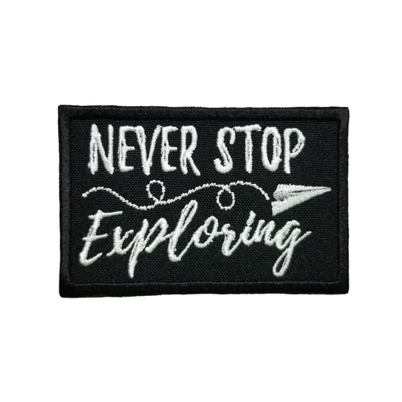 Inspirational Traveling Quotes Never Stop Exploring Embroidered Iron On Patch