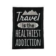 Inspirational Traveling Quotes Travel Is The Healthiest Addiction Embroidered Iron On Patch
