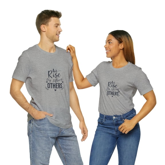 Inspirational Unisex Jersey Short Sleeve We rise by lifting others T-Shirt