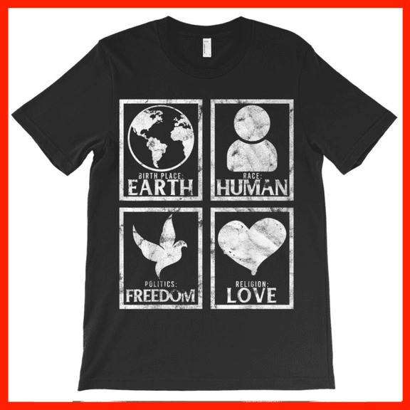 Inspirational Unity T-Shirt Birth Place Earth, Race Human, Politics Freedom, Religion Love - Distressed Vintage Graphic Tee AH6039, Premium for Unisex