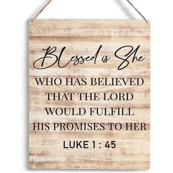 Inspirational Wall Art Blessed Is She Who Has Believed That The Lord Would Fulfill His Promises To Her, Luke 145 Christian Art Religious Christmas Gifts for Friends Wooden Hanging Sign 8x10 Inch