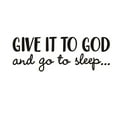 thumbnail image 1 of Inspirational Wall Art Decal 'Give It To God and Go To Sleep' Motivational Quote for Home Decor, 1 of 6
