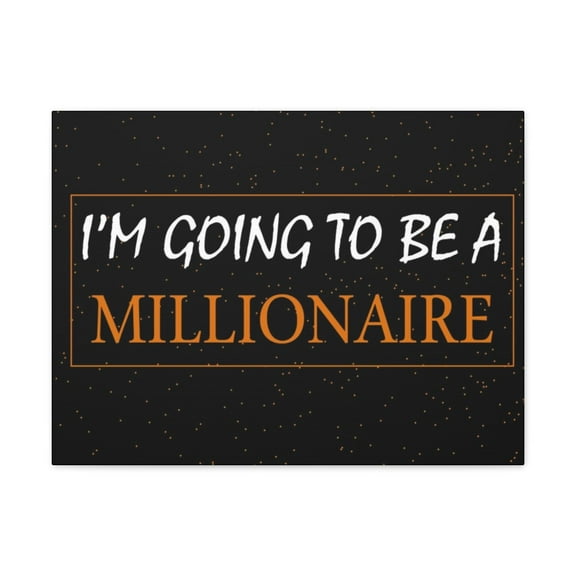 Inspirational Wall Art I'm Going To Be A Millionaire Motivation Wall Decor for Home Office Gym Inspiring Success Quote Print Ready to Hang Unframed