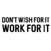 Inspirational Wall Decals for Gym Wall Decor Art, Don't Wish for It Work for It, Easy Peel and Stick
