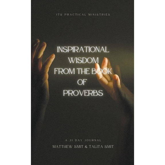 Inspirational Wisdom From The Book Of Proverbs, (Paperback)