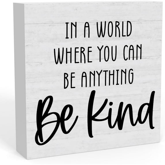 Inspirational In A World Where You Can Be Anything Sign, Home Office Desk Decor For Men Women, Office Shelf Cubicle Table Wall Decor Coworker Gifts For Boss 5x5 Inch