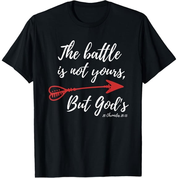 Inspirational biblical Tee shirt "The Battle is Not Yours.."