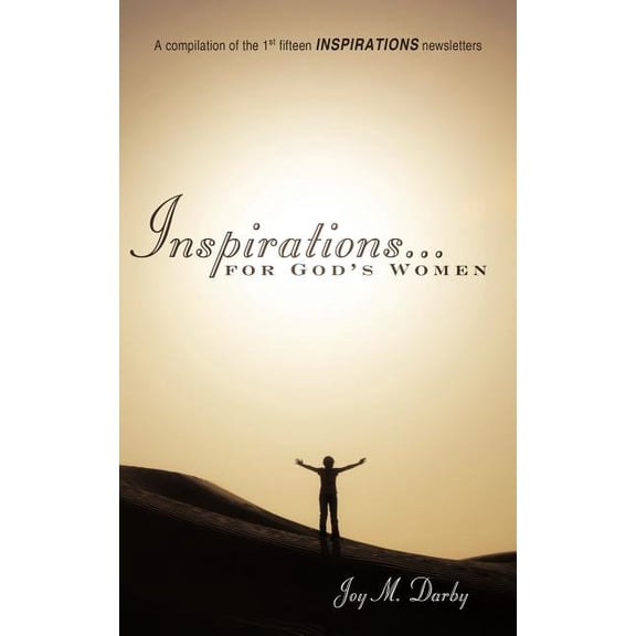 Inspirations for God's Women : A Compilation of the 1st Fifteen Inspirations Newsletters