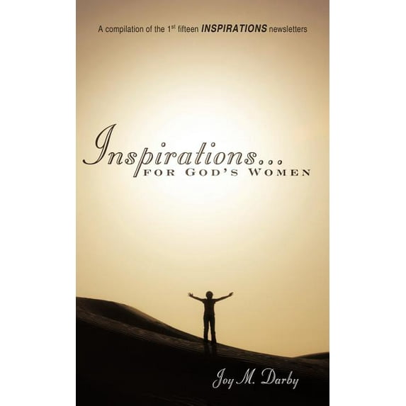 Inspirations...for God's Women: A Compilation of the 1st Fifteen Inspirations Newsletters, (Paperback)