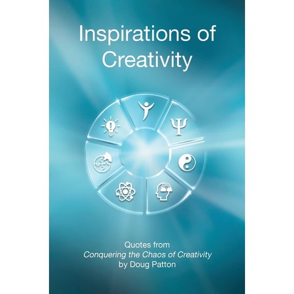 Inspirations of Creativity: Quotes from Conquering the Chaos of Creativity, (Paperback)