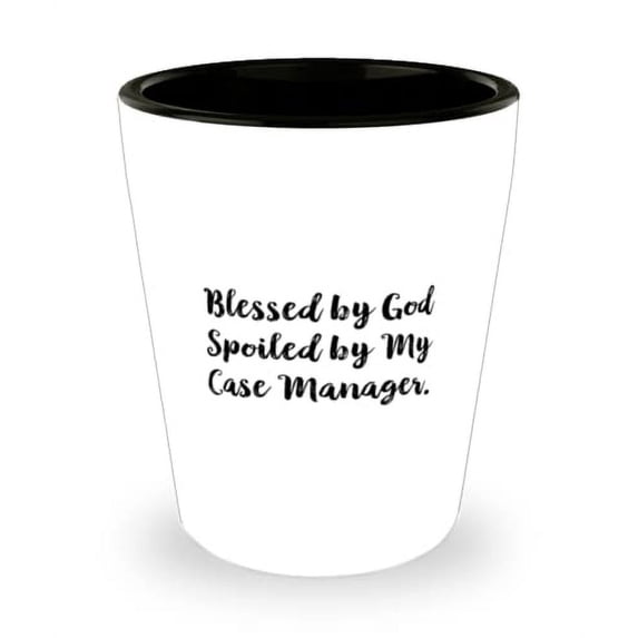 Inspire Case manager Shot Glass, Blessed by God Spoiled by My Case Manager, Present For Colleagues, Gag From Friends